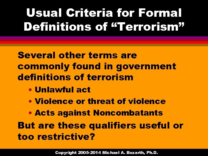 Usual Criteria for Formal Definitions of “Terrorism” Several other terms are commonly found in