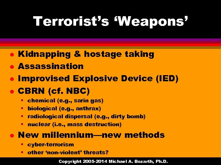 Terrorist’s ‘Weapons’ l l Kidnapping & hostage taking Assassination Improvised Explosive Device (IED) CBRN