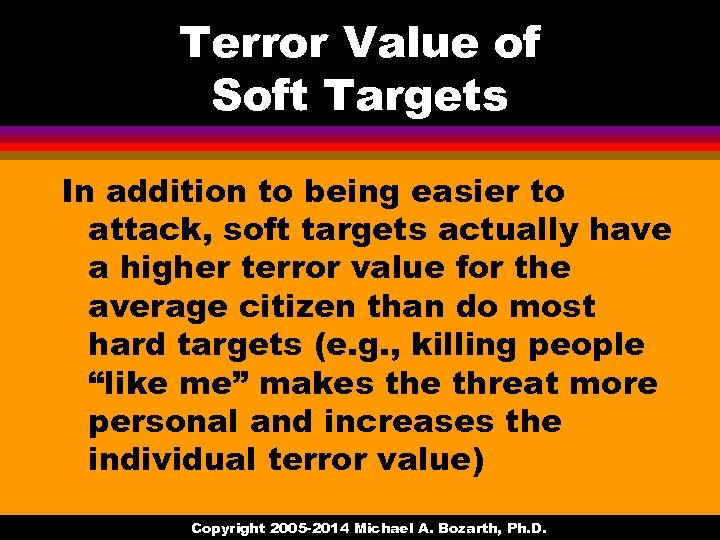 Terror Value of Soft Targets In addition to being easier to attack, soft targets