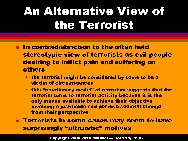 An Alternative View of the Terrorist l In contradistinction to the often held stereotypic