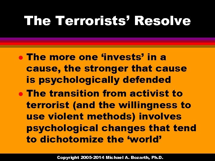 The Terrorists’ Resolve l l The more one ‘invests’ in a cause, the stronger