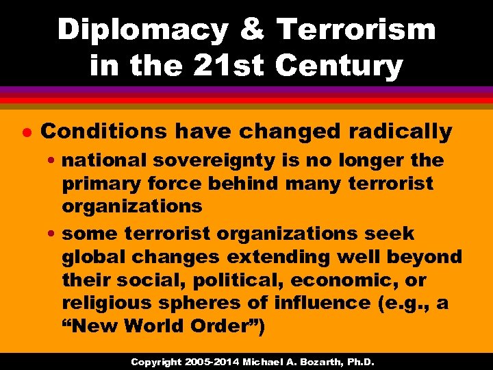 Diplomacy & Terrorism in the 21 st Century l Conditions have changed radically •