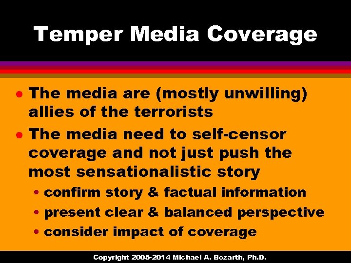 Temper Media Coverage l l The media are (mostly unwilling) allies of the terrorists