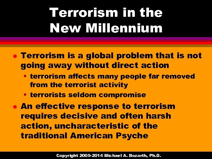 Terrorism in the New Millennium l Terrorism is a global problem that is not