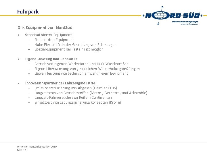 Fuhrpark Das Equipment von Nord. Süd • Standardisiertes Equipment – Einheitliches Equipment – Hohe