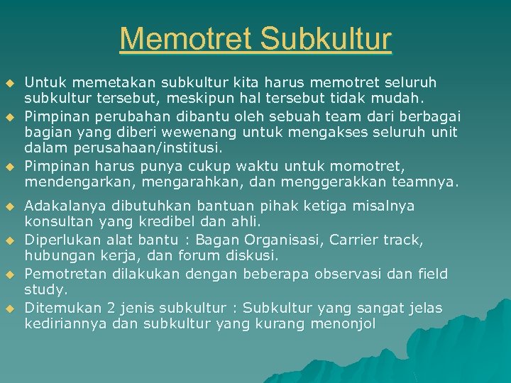 Memotret Subkultur u u u u Untuk memetakan subkultur kita harus memotret seluruh subkultur