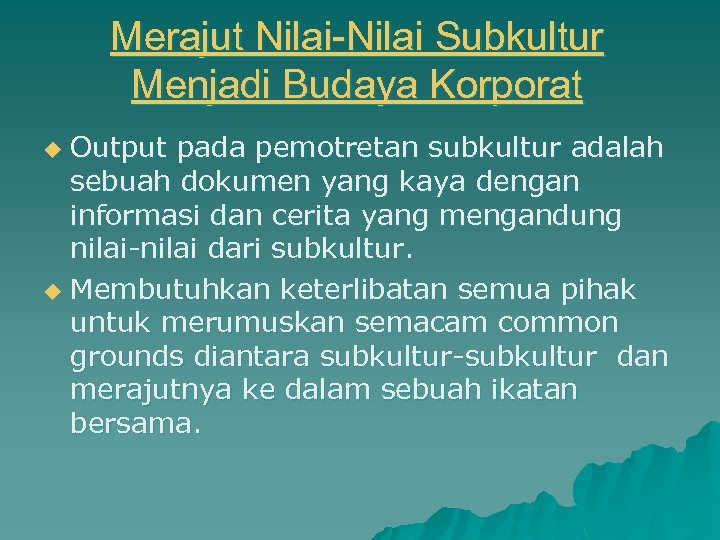 Merajut Nilai-Nilai Subkultur Menjadi Budaya Korporat Output pada pemotretan subkultur adalah sebuah dokumen yang