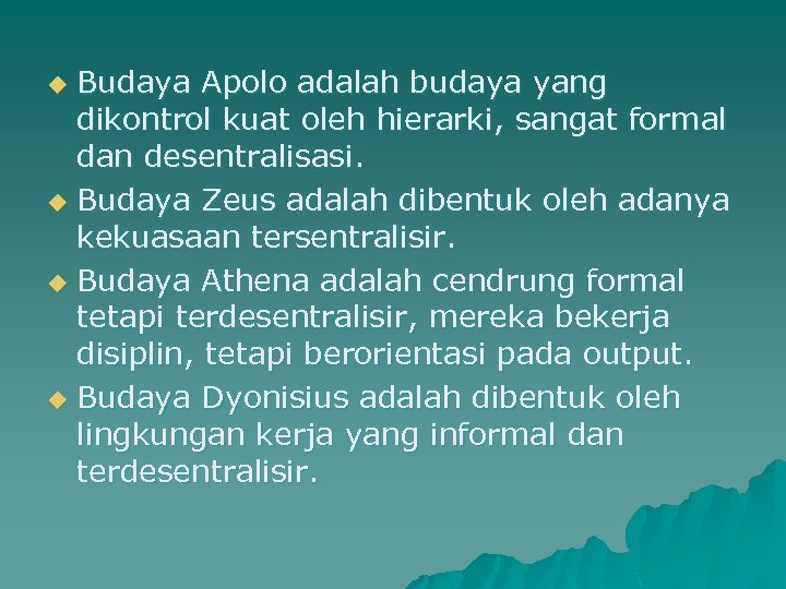 Budaya Apolo adalah budaya yang dikontrol kuat oleh hierarki, sangat formal dan desentralisasi. u