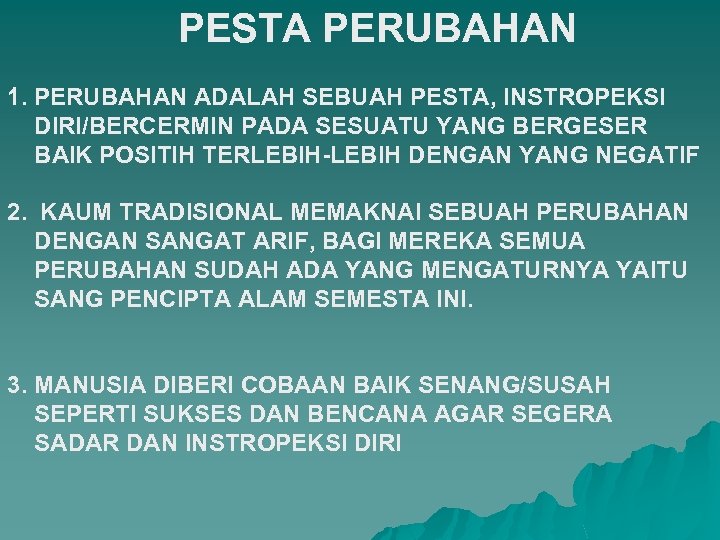 PESTA PERUBAHAN 1. PERUBAHAN ADALAH SEBUAH PESTA, INSTROPEKSI DIRI/BERCERMIN PADA SESUATU YANG BERGESER BAIK