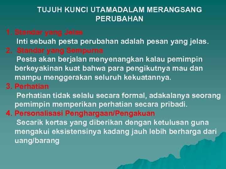TUJUH KUNCI UTAMADALAM MERANGSANG PERUBAHAN 1. Standar yang Jelas Inti sebuah pesta perubahan adalah