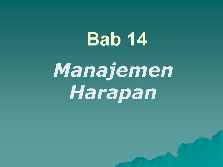 Bab 14 Manajemen Harapan 