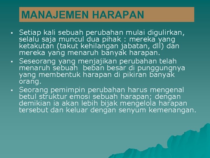 MANAJEMEN HARAPAN § § § Setiap kali sebuah perubahan mulai digulirkan, selalu saja muncul