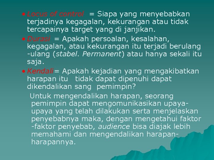  • Locus of control = Siapa yang menyebabkan terjadinya kegagalan, kekurangan atau tidak