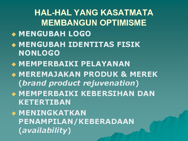 HAL-HAL YANG KASATMATA MEMBANGUN OPTIMISME MENGUBAH LOGO u MENGUBAH IDENTITAS FISIK NONLOGO u MEMPERBAIKI