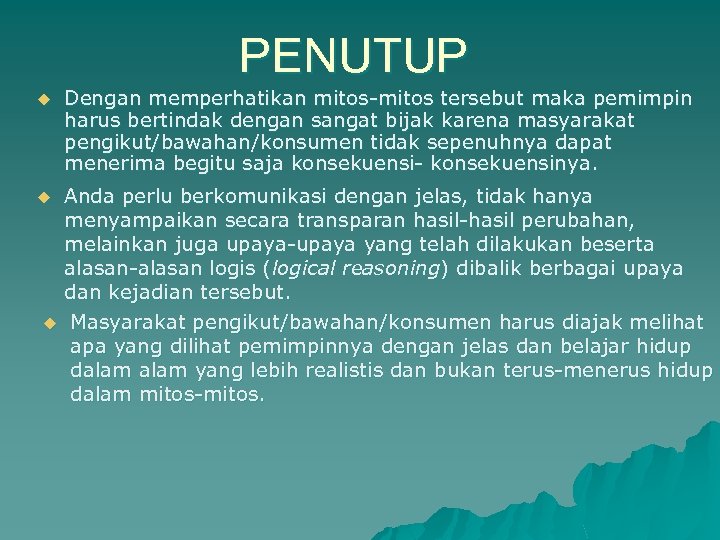 PENUTUP u Dengan memperhatikan mitos-mitos tersebut maka pemimpin harus bertindak dengan sangat bijak karena