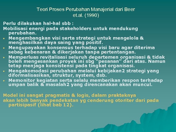 Teori Proses Perubahan Manajerial dari Beer et. al. (1990) Perlu dilakukan hal-hal sbb :