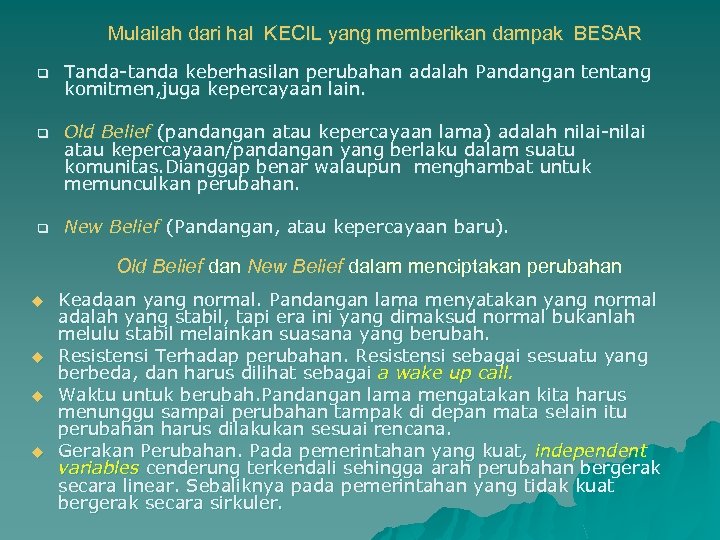 Mulailah dari hal KECIL yang memberikan dampak BESAR q Tanda-tanda keberhasilan perubahan adalah Pandangan