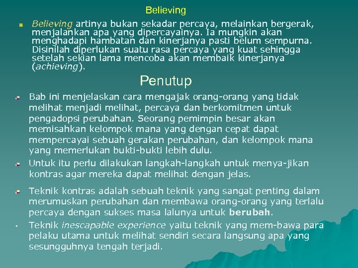 Believing artinya bukan sekadar percaya, melainkan bergerak, menjalankan apa yang dipercayainya. Ia mungkin akan