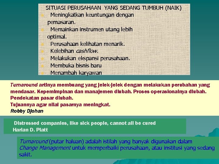 SITUASI PERUSAHAAN YANG SEDANG TUMBUH (NAIK) u Meningkatkan keuntungan dengan pemasaran. u Memainkan instrumen