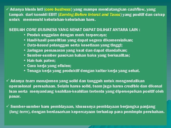 ü Adanya bisnis inti (core business) yang mampu mendatangkan cashflow, yang tampak dari konsidi