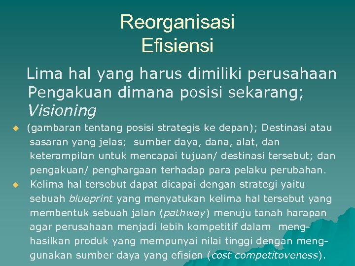 Reorganisasi Efisiensi Lima hal yang harus dimiliki perusahaan Pengakuan dimana posisi sekarang; Visioning u
