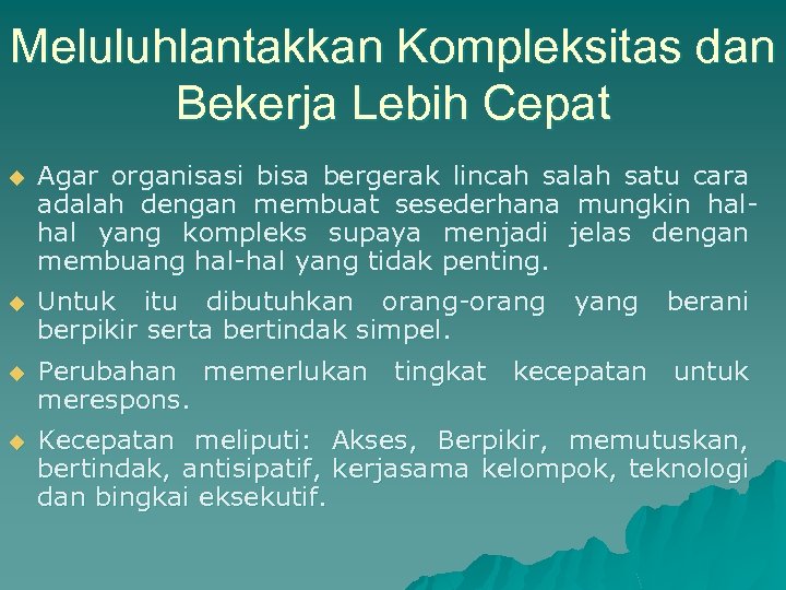 Meluluhlantakkan Kompleksitas dan Bekerja Lebih Cepat u Agar organisasi bisa bergerak lincah salah satu