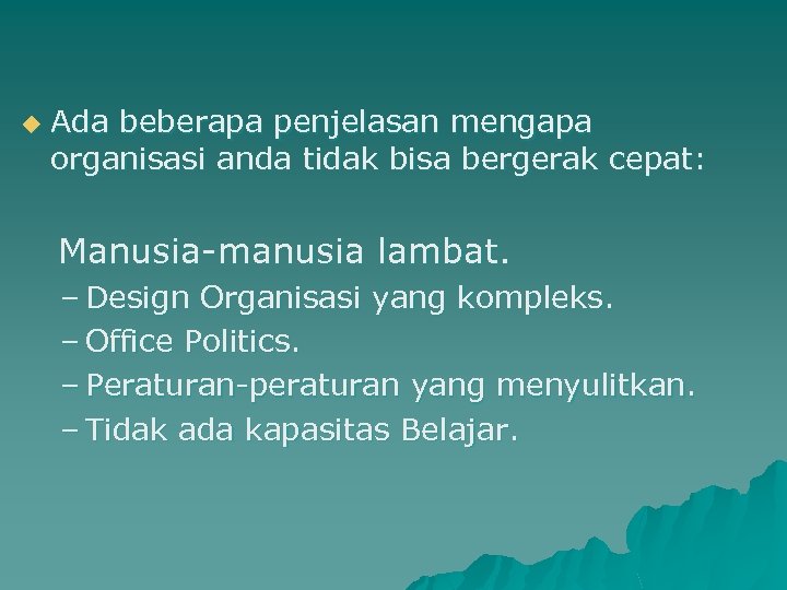 u Ada beberapa penjelasan mengapa organisasi anda tidak bisa bergerak cepat: Manusia-manusia lambat. –