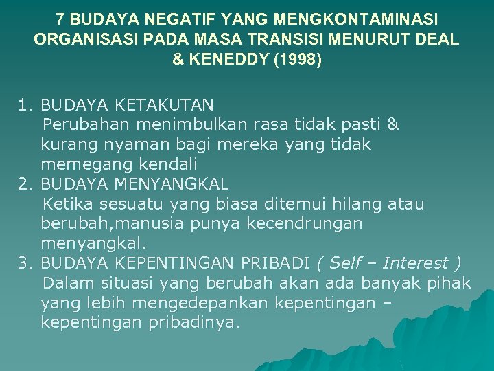 7 BUDAYA NEGATIF YANG MENGKONTAMINASI ORGANISASI PADA MASA TRANSISI MENURUT DEAL & KENEDDY (1998)
