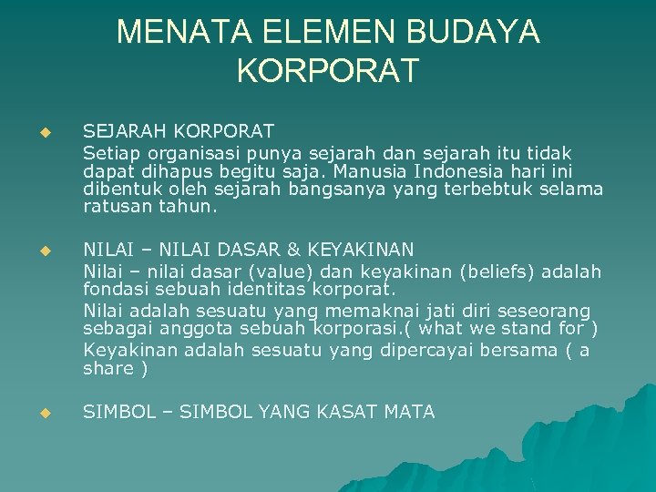 MENATA ELEMEN BUDAYA KORPORAT u SEJARAH KORPORAT Setiap organisasi punya sejarah dan sejarah itu