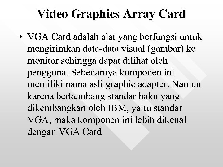 Video Graphics Array Card • VGA Card adalah alat yang berfungsi untuk mengirimkan data-data