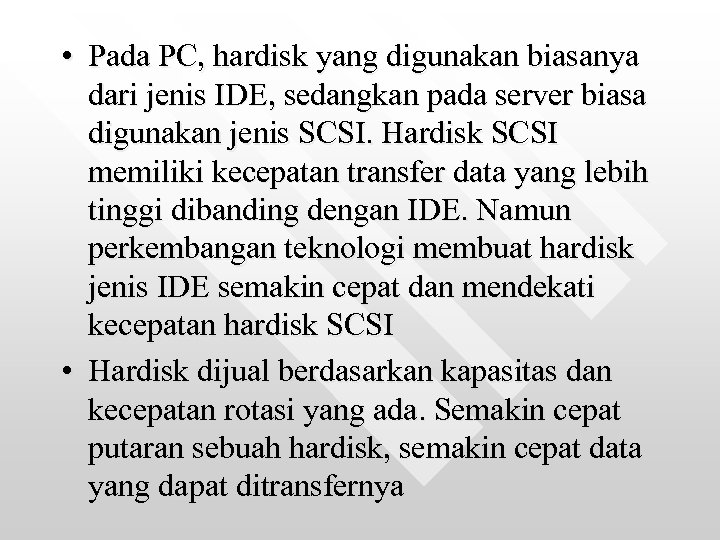  • Pada PC, hardisk yang digunakan biasanya dari jenis IDE, sedangkan pada server