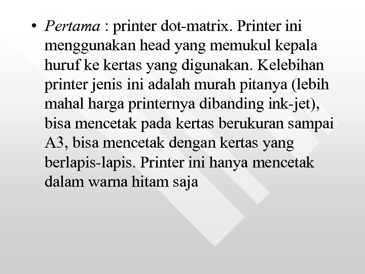  • Pertama : printer dot-matrix. Printer ini menggunakan head yang memukul kepala huruf