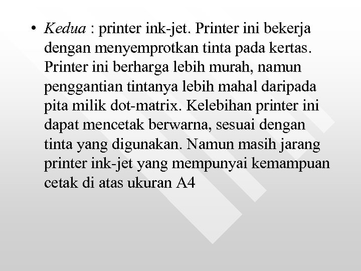 • Kedua : printer ink-jet. Printer ini bekerja dengan menyemprotkan tinta pada kertas.