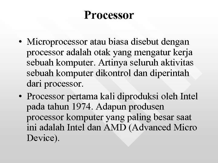 Processor • Microprocessor atau biasa disebut dengan processor adalah otak yang mengatur kerja sebuah