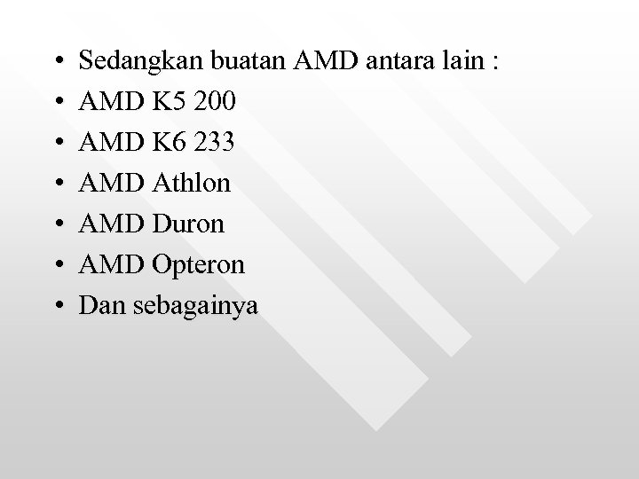  • • Sedangkan buatan AMD antara lain : AMD K 5 200 AMD
