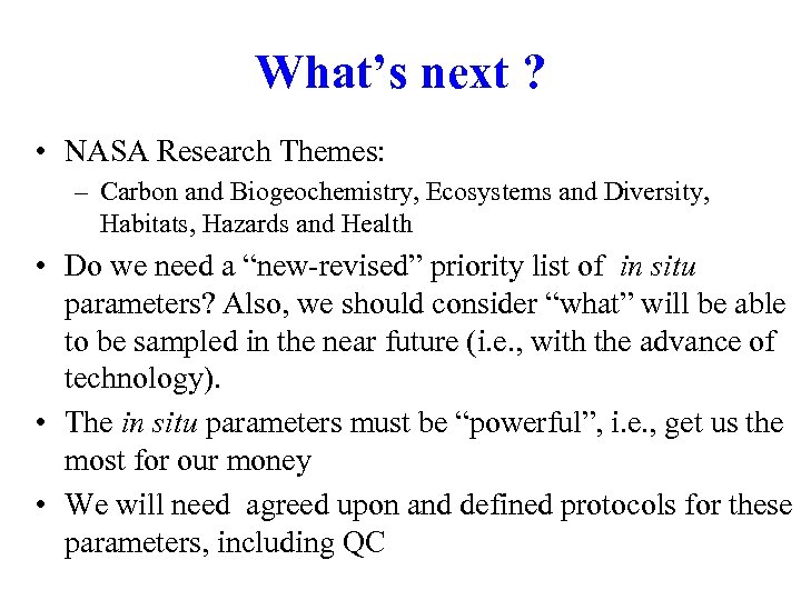What’s next ? • NASA Research Themes: – Carbon and Biogeochemistry, Ecosystems and Diversity,