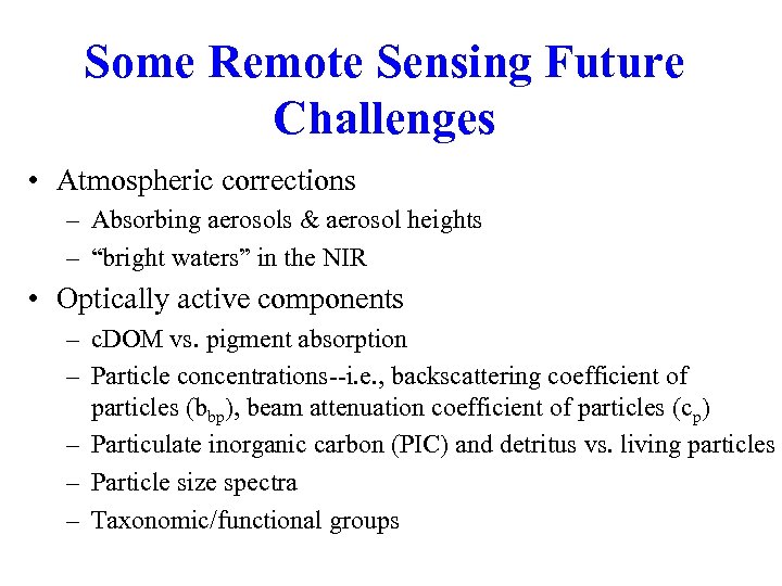 Some Remote Sensing Future Challenges • Atmospheric corrections – Absorbing aerosols & aerosol heights