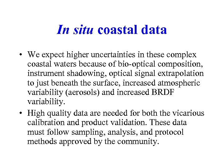 In situ coastal data • We expect higher uncertainties in these complex coastal waters
