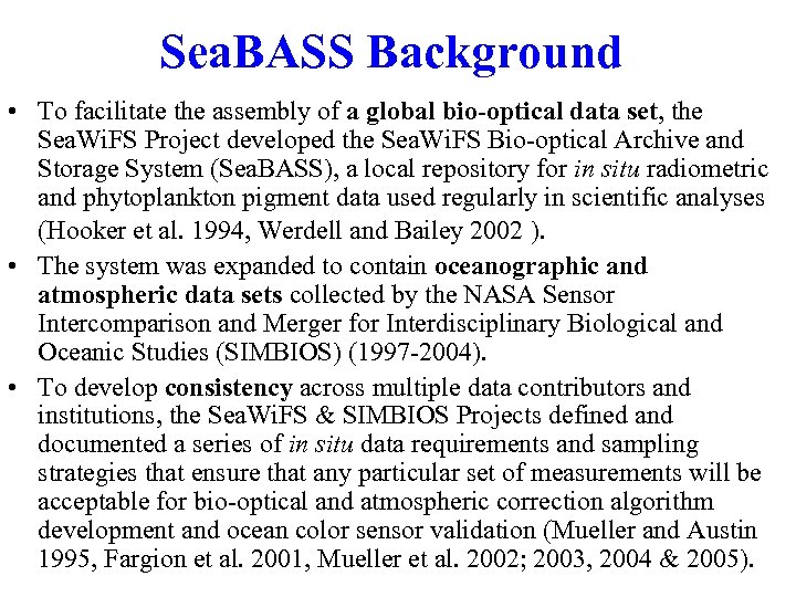 Sea. BASS Background • To facilitate the assembly of a global bio-optical data set,