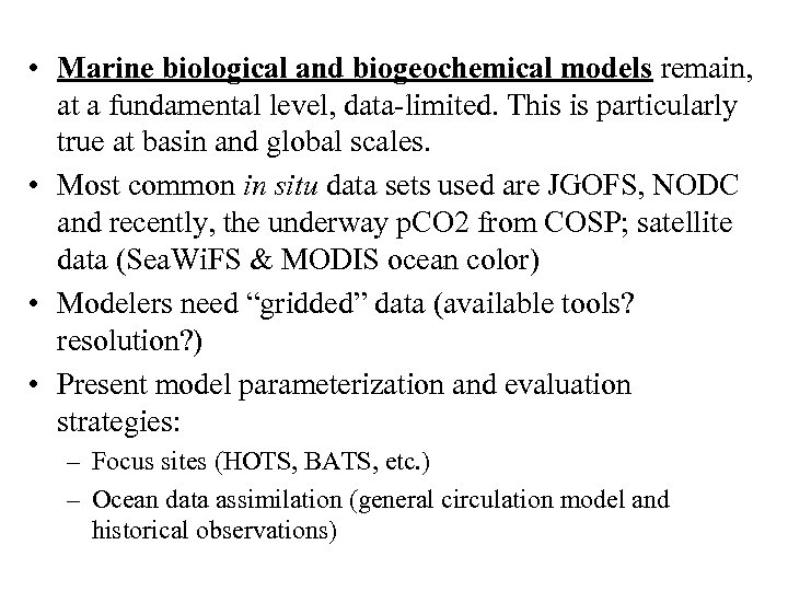  • Marine biological and biogeochemical models remain, at a fundamental level, data-limited. This