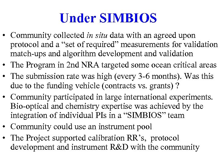 Under SIMBIOS • Community collected in situ data with an agreed upon protocol and