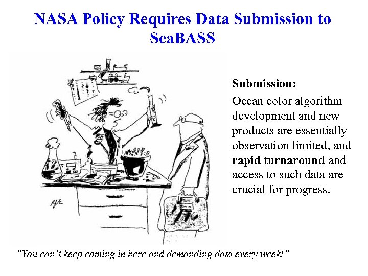 NASA Policy Requires Data Submission to Sea. BASS • Submission: Ocean color algorithm development