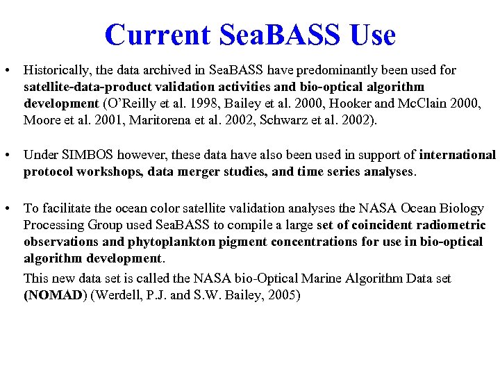 Current Sea. BASS Use • Historically, the data archived in Sea. BASS have predominantly