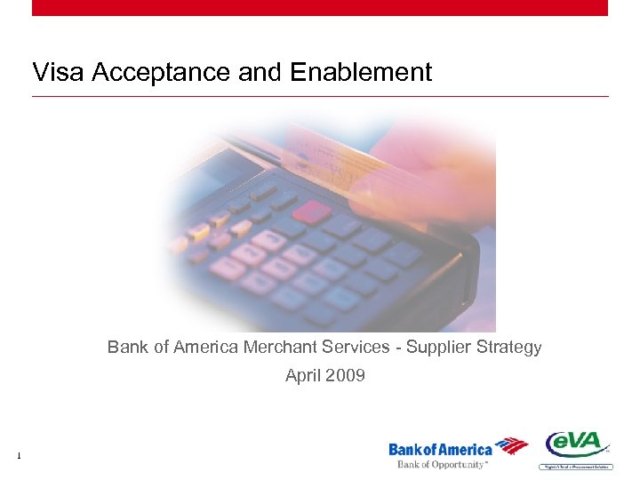 Visa Acceptance and Enablement Bank of America Merchant Services - Supplier Strategy April 2009
