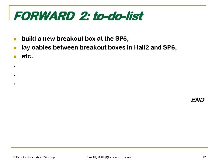 FORWARD 2: to-do-list n n n build a new breakout box at the SP
