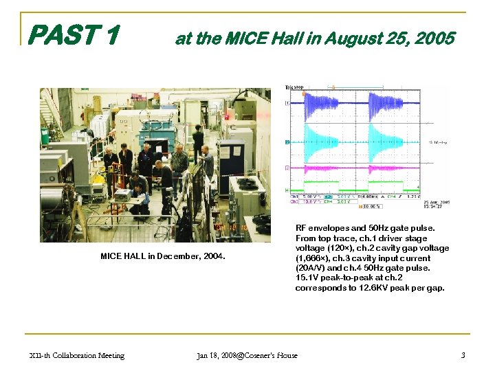 PAST 1 at the MICE Hall in August 25, 2005 MICE HALL in December,