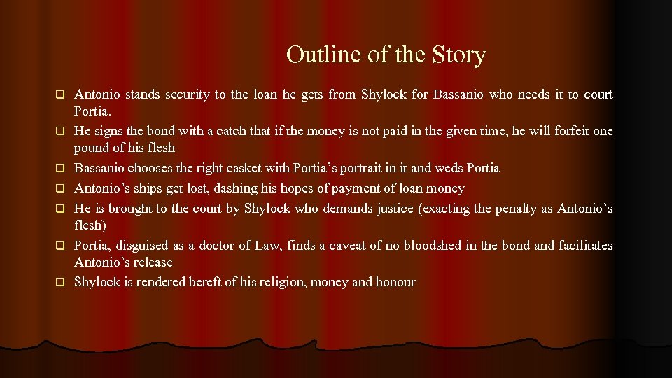 Outline of the Story q q q q Antonio stands security to the loan