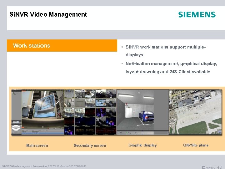 Si. NVR Video Management Work stations § Si. NVR work stations support multipledisplays §