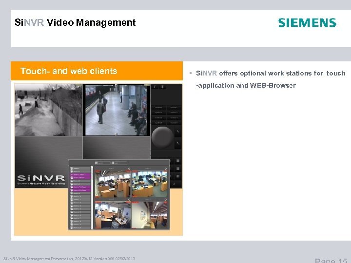 Si. NVR Video Management Touch- and web clients § Si. NVR offers optional work