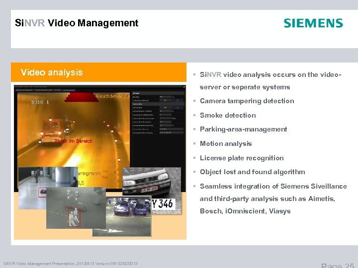 Si. NVR Video Management Video analysis § Si. NVR video analysis occurs on the